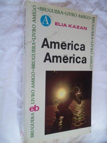 Elia Kazan - América América - Literatura Estrangeira