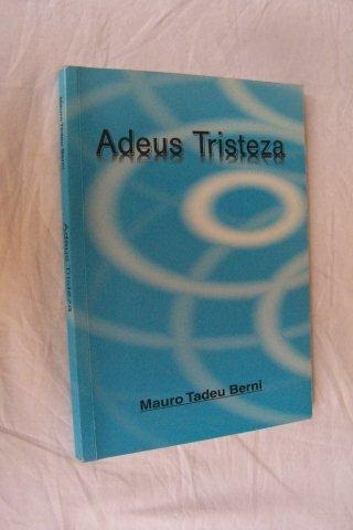 * Mauro Tadeu Berni - Adeus Tristeza- Literatura Nacionall