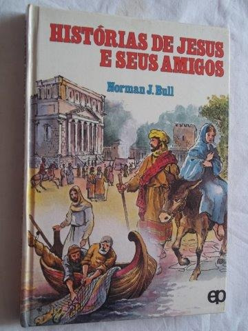 Norman J.bull - Histórias De Jesus E Seus Amigos