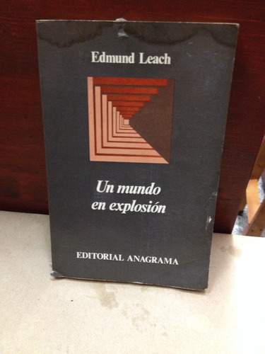 Un Mundo En Explosión - Edmund Leach - Anagrama - Ciencia