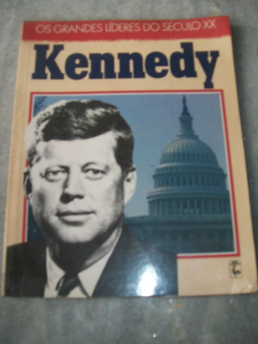 Os Grandes Líderes Do Século Xx - Kennedy