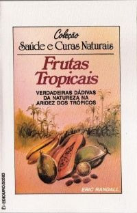 Frutas Tropicais - Coleção Saúde E Curas Naturais