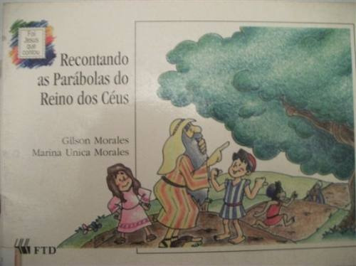 Recontando As Parábolas Do Reino Dos Céus - Gilson Morales