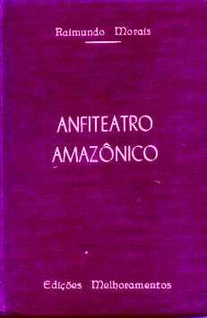 Anfiteatro Amazônico - Raimundo Morais - Capa Dura