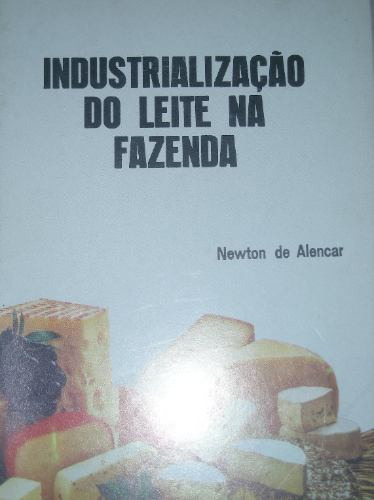 Industrialização Do Leite Na Fazenda- Livro Newton Alencar