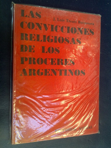 Convicciones Religiosas De Los Proceres Argentinos Trenti