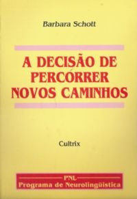 A Decisão De Percorrer Novos Caminhos, Barbara Schott