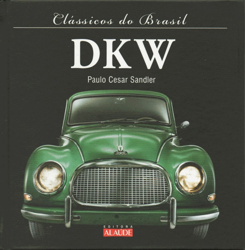 Clássicos Do Brasil - Dkw ( Livro Capa Dura ) Alaude