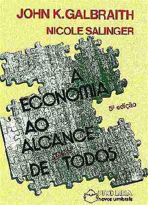 A Economia Ao Alcance De Quase Todos, John K. Galbraith