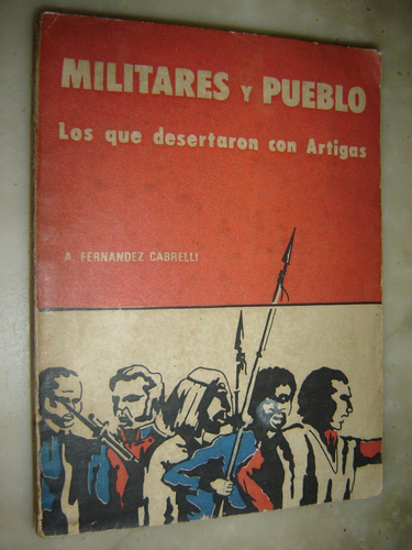 Militares Y Pueblo, Por  A. Fernandez Cabrelli 1971