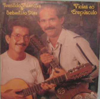 Ivanildo Vilanova & Sebastião Dias - Violas De Crepúsculo 89