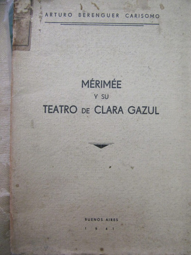 Merimee Y Su Teatro De Clara Gazul Berenguer Carisomo  1941