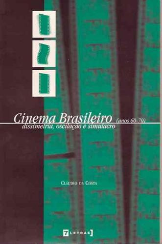 Cinema Brasileiro - Anos 60-70 - Dissimetria E Simulacro