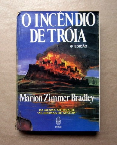 O Incêndio De Tróia - Marion Zimmer Bradley