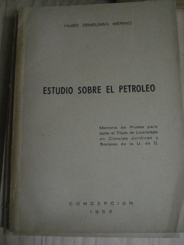 Estudio Sobre El Petróleo - Hugo Zemelman Merino - 1958