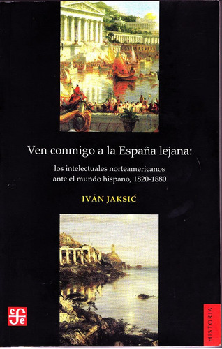 Ven Conmigo A La España Lejana / Iván Jaksic