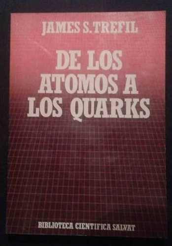 De Los Atomos A Los Quarks James S Trefil