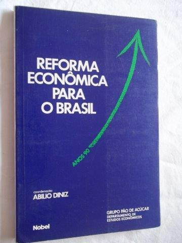* Livro Abilio Diniz - Reforma Econômica Para O Brasil