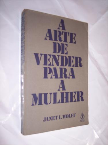 A Arte De Vender Para A Mulher, Janet L. Wolff