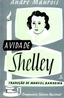 A Vida De Shelley - André Maurois - Livro - 1957