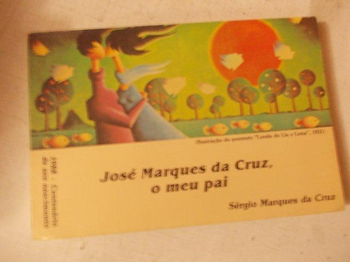 José Marques Da Cruz, O Meu Pai - Sérgio Marques Da Cruz