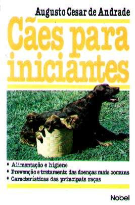 Livro - Cães Para Iniciantes - Augusto Cesar De Andrade