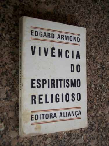 Vivência Do Espiritismo Religioso, Edgard Armond