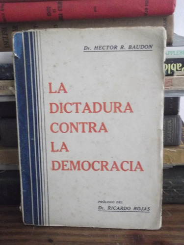 La Dictadura Contra La Democracia -  Dr. Hector Baudon