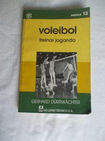 Voleibol - Treinar Jogando - Gerhard Durrwachter