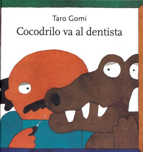 Cocodrilo Va Al Dentista. Taro Gomi. Fondo De Cultura