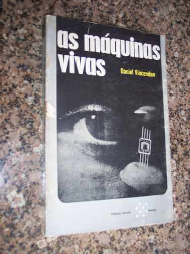 As Máquinas Vivas, Daniel Vincendon - 1972
