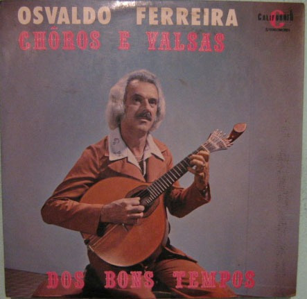 Osvaldo Ferreira  & Regional Da Pesada - Choros E Valsas