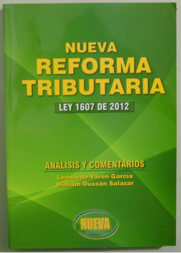 Nueva Reforma Tributaria Ley 1607 De 2012/nueva Legislacion