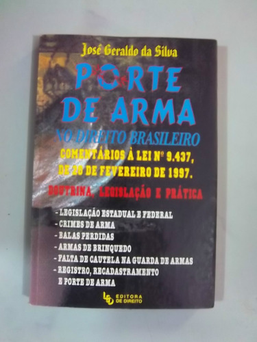 Porte De Arma No Direito Brasileiro - José Geraldo Da Silva