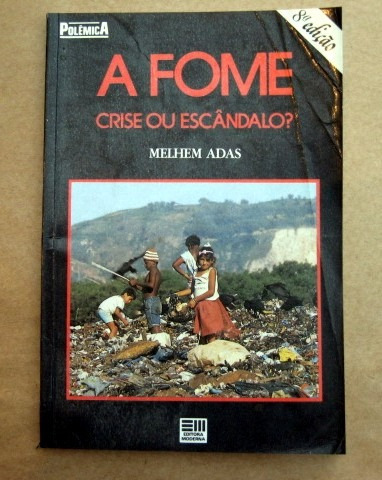 A Fome Crise Ou Escândalo? - Melhem Adas