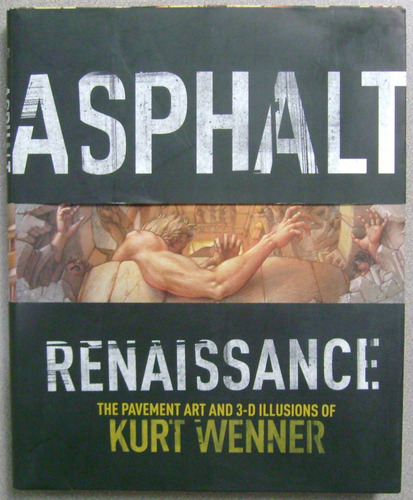 Asphalt Renaissance ( Arte 3d En Pavimento  ) Kurt Wenner