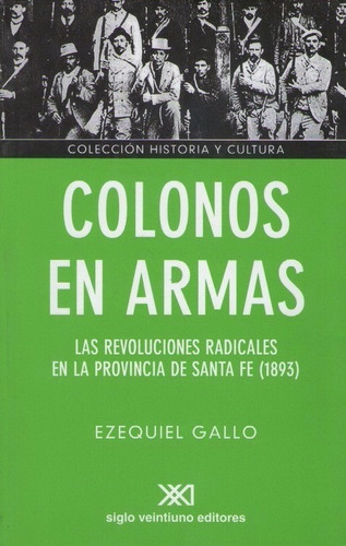 Colonos En Armas - Ezequiel Gallo - Ed. Siglo Xxi