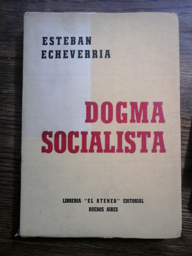 Dogma Socialista - Echeverría, Esteban - Ed. Ateneo