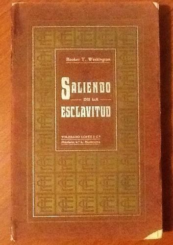 Saliendo De La Esclavitud. Booker T. Washington Edic. 1905