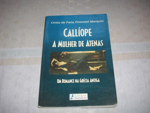 Livro Callíope A Mulher De Atenas - Cintia De F. P. Marques