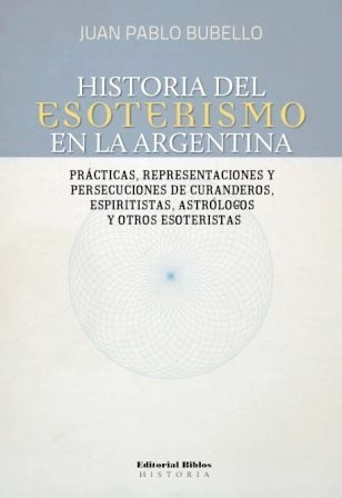 Historia Del Esoterismo En La Argentina Juan Bubello (bi)