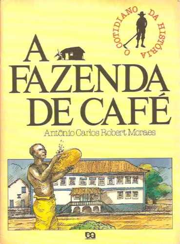 A Fazenda De Café - O Cotidiano Da História - 1993