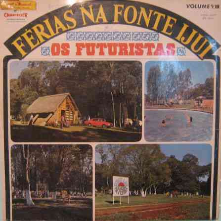 Os Futuristas  -  Férias Na Fonte Ijuí Volume 8 -  1970