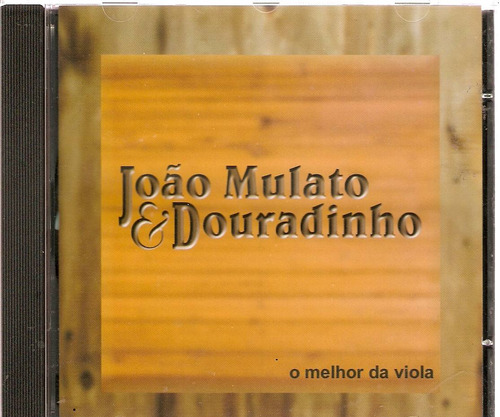 Cd João Mulato & Douradinho - O Melhor Da Viola -