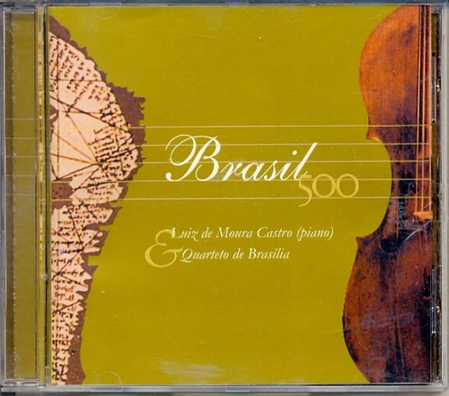 Cd Luiz De Moura Castro &  Quarteto De Brasília - Brasil 500