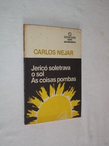 Jericó Soletrava O Sol As Coisas Pombas ¿ Carlos Nejar