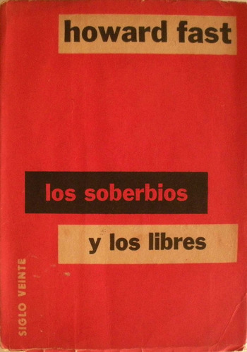 Howard Fast - Los Soberbios Y Los Libres