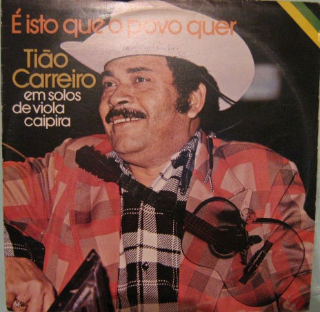 Tião Carreiro - É Isto Que O Povo Quer - 1976