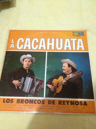 Los Broncos De Reynosa La Cacahuata Disco De Vinil Original 