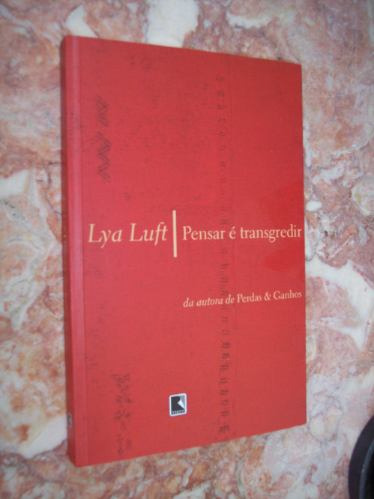 Pensar É Transgredir, Lya Luft